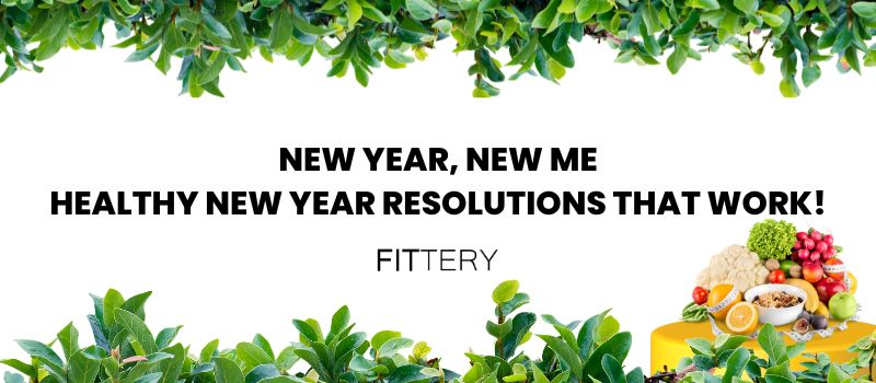 New Year, New Me - Healthy New Year Resolutions that Work!